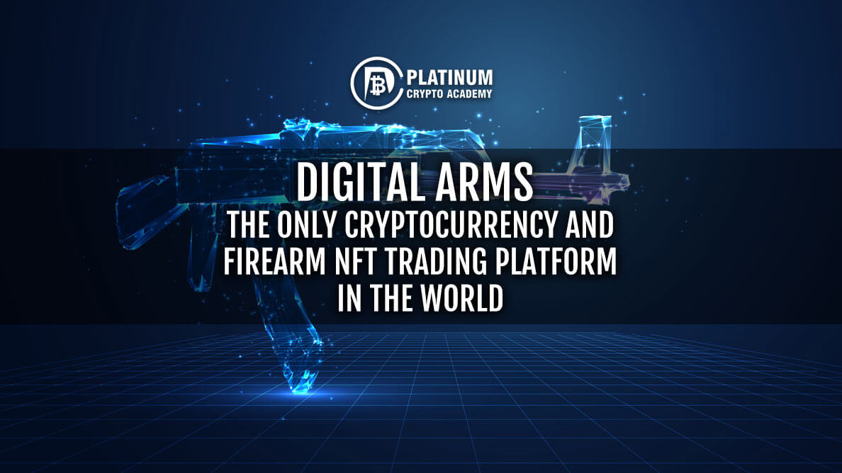 https://www.platinumcryptoacademy.com/wp-content/uploads/2022/01/Digital-Arms-%E2%80%93-The-only-Cryptocurrency-and-Firearm-NFT-trading-Platform-in-the-World.jpg