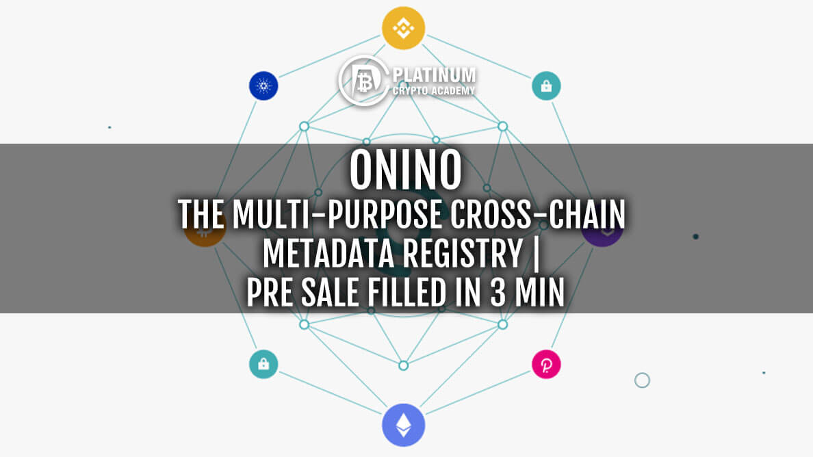 ONINO – The multi-purpose cross-chain metadata registry Pre Sale filled in 3 min