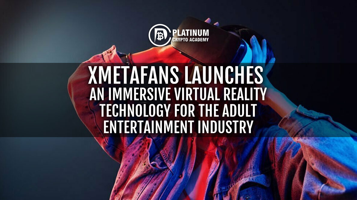 https://www.platinumcryptoacademy.com/wp-content/uploads/2022/03/XMETAFANS-LAUNCHES-AN-IMMERSIVE-VIRTUAL-REALITY-TECHNOLOGY-FOR-THE-ADULT-ENTERTAINMENT-INDUSTRY.jpg