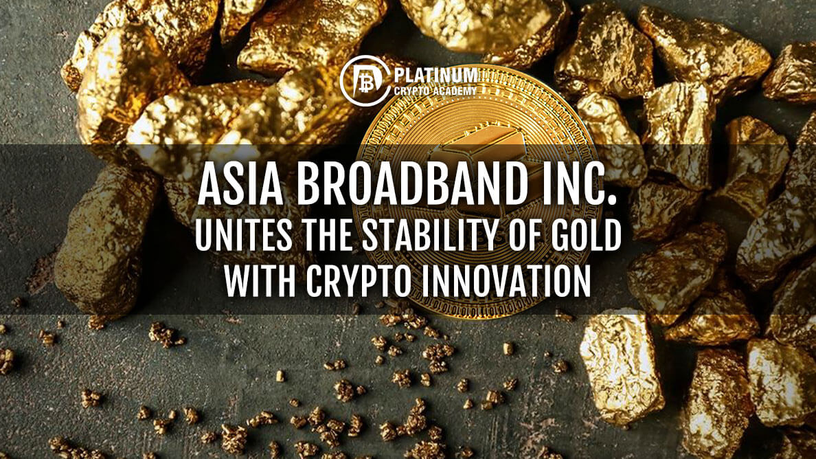 {filename}-Asia Broadband Inc. Unites The Stability Of Gold With Crypto Innovation
