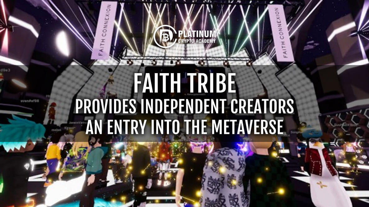 https://www.platinumcryptoacademy.com/wp-content/uploads/2022/05/FAITH-TRIBE-PROVIDES-INDEPENDENT-CREATORS-AN-ENTRY-INTO-THE-METAVERSE.jpg