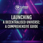 Launching A Decentralised Universe: A Comprehensive Guide