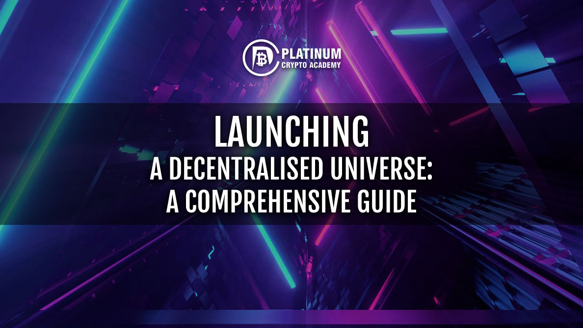 Launching A Decentralised Universe: A Comprehensive Guide