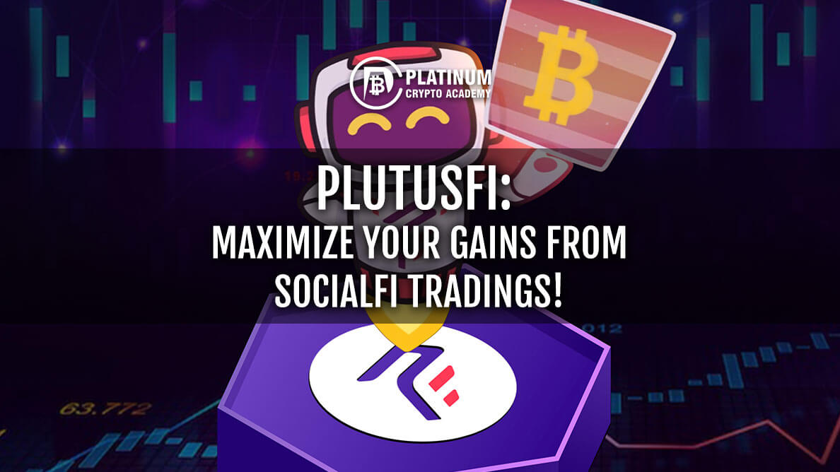 Plutusfi: Maximize Your Gains From Socialfi Tradings!