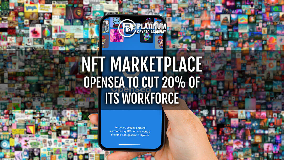 Opensea - The Largest NFT Marketplace To Cut 20% Of Its Workforce