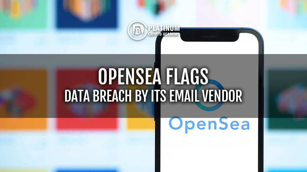 Opensea Flags Data Breach By Its Email Vendor