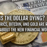 Is the Dollar Dying? What BRICS, Bitcoin, and Gold Are Really Telling Us About the New Financial World Order